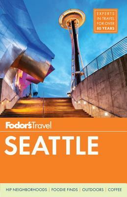 Fodor's Seattle by Fodor's Travel Guides