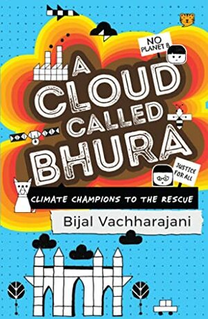 A Cloud Called Bhura: Climate Champions to the Rescue by Bijal Vachharajani, Aindri C