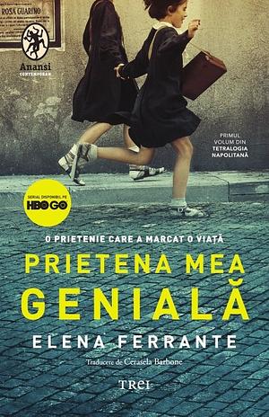 Prietena mea genială by Elena Ferrante