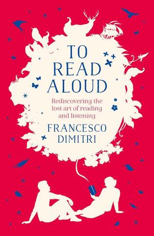 To Read Aloud by Francesco Dimitri