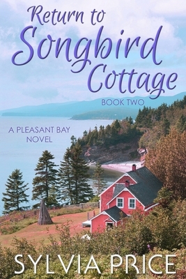 Return to Songbird Cottage (Pleasant Bay Book 2) by Sylvia Price