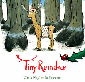 Tiny Reindeer by Chris Naylor-Ballesteros