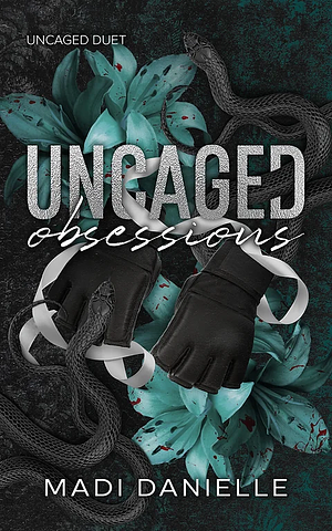 Uncaged Obsessions by Madi Danielle