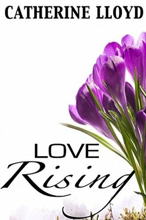 Love Rising: Spring by Catherine Lloyd