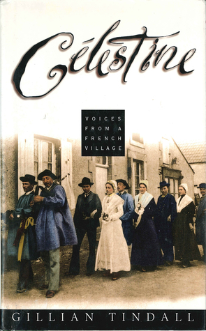 Celestine: Voices from a French Village by Gillian Tindall
