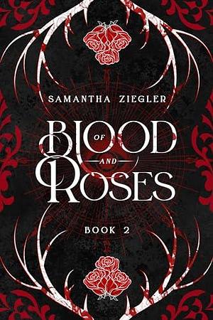 Of Blood and Roses: Black Skull Chronicles: Book 2 by Samantha Ziegler, Samantha Ziegler