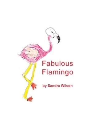 Fabulous Flamingo by Sandra Wilson
