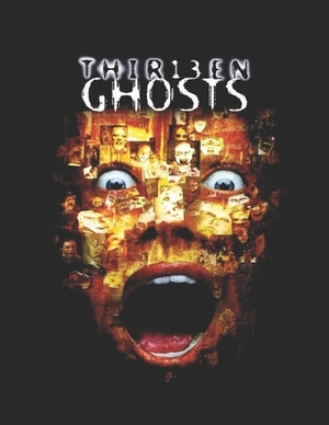 Thirteen Ghosts: Screenplay by Maria Figueroa