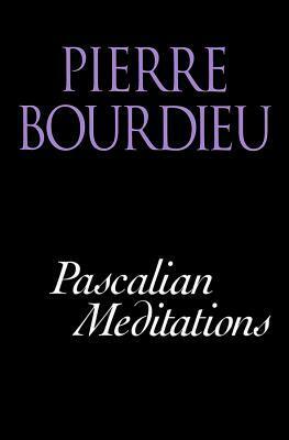 Pascalian Meditations by Pierre Bourdieu