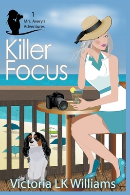 Killer Focus by Victoria Lk Williams