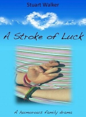 A Stroke Of Luck by Stuart Walker