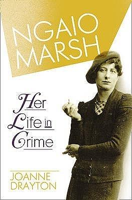 Ngaio Marsh: Her Life in Crime by Joanne Drayton