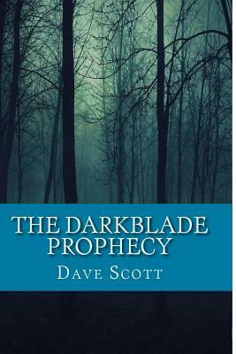 The Darkblade Prophecy by Dave Scott