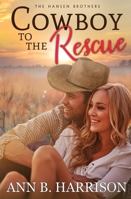 Cowboy to the Rescue by Ann B. Harrison