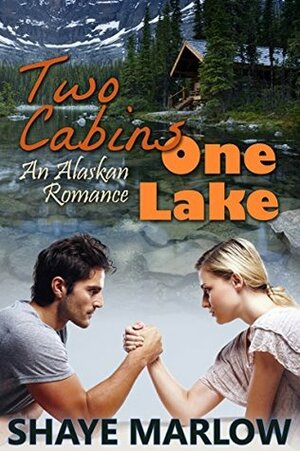 Two Cabins, One Lake by Shaye Marlow