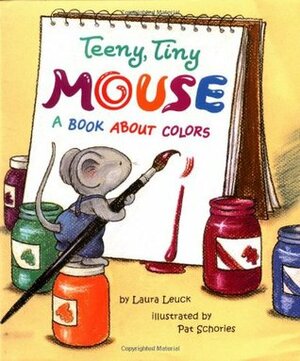 Teeny Tiny Mouse by Laura Leuck, Pat Schories