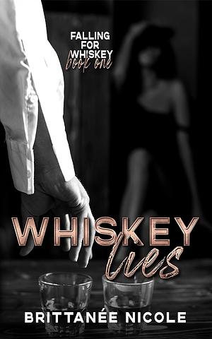 Whiskey Lies by Brittanée Nicole