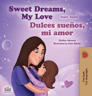Sweet Dreams, My Love (English Spanish Bilingual Children's Book) by Kidkiddos Books, Shelley Admont
