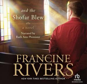 And the Shofar Blew by Francine Rivers