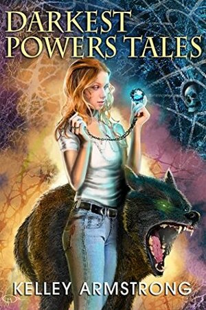 Darkest Powers Tales by Kelley Armstrong