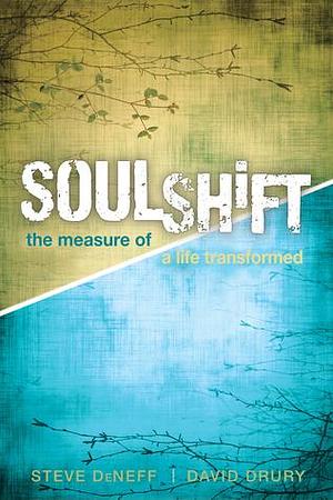 SoulShift: The Measure of a Life Transformed by David Drury, Steve Deneff, Steve Deneff