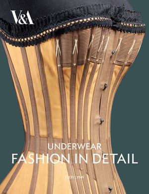 Underwear: Fashion in Detail by Eleri Lynn