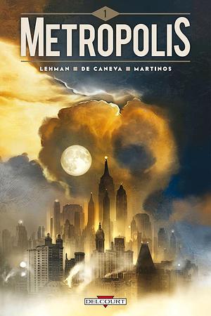 Metropolis, Tome 1 by Serge Lehman, Serge Lehman, Stéphane De Caneva, Dimitris Martinos