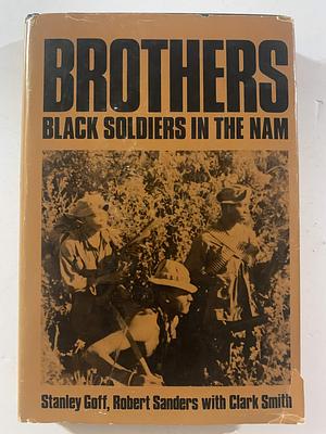 Brothers, Black Soldiers in the Nam by Clark Smith, Robert Sanders, Stanley Goff