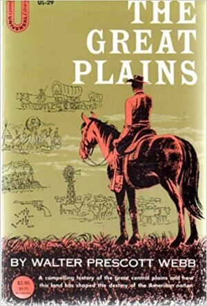 The Great Plains by Walter Prescott Webb