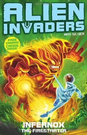 Alien Invaders 2: Infernox - The Fire Starter by Max Silver