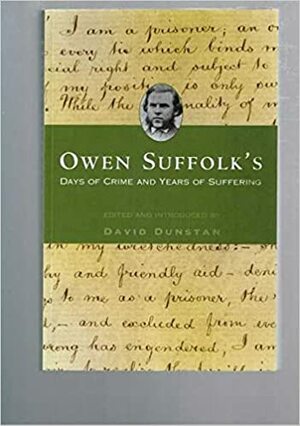 Owen Suffolk's Days Of Crime And Years Of Suffering by David Dunstan