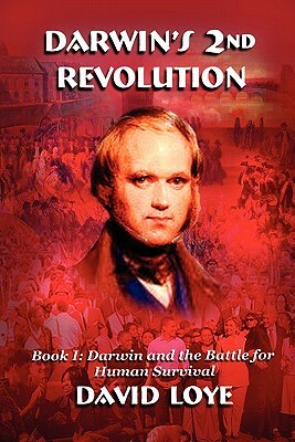 Darwin's Second Revolution by David Loye