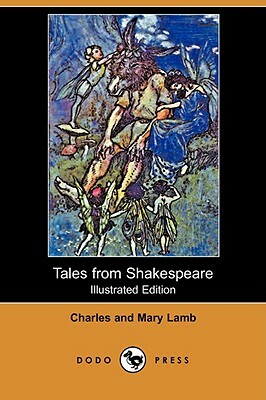 Tales from Shakespeare (Illustrated Edition) (Dodo Press) by Mary Lamb, Charles Lamb