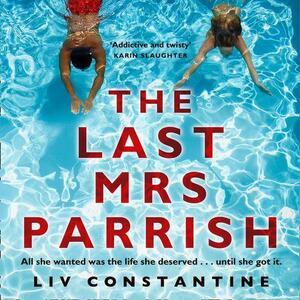 The Last Mrs Parrish by Liv Constantine