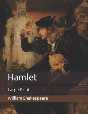 Hamlet: Large Print by William Shakespeare