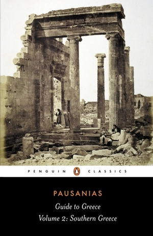 Guide to Greece: Southern Greece (Guide to Greece, vol 2 of 2) Book 3, 4, 5, 6, 8) by Peter Levi, Pausanias