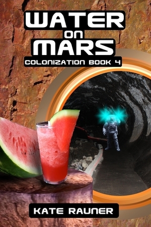 Water on Mars Colonization Book 4 by Kate Rauner