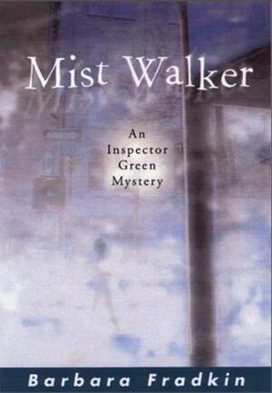 Mist Walker: An Inspector Green Mystery by Barbara Fradkin