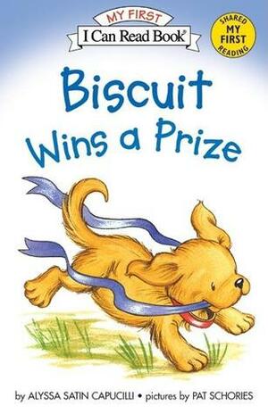 Biscuit Wins a Prize by Pat Schories, Alyssa Satin Capucilli