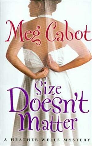 Size Doesn't Matter: A Heather Wells Mystery by Meg Cabot