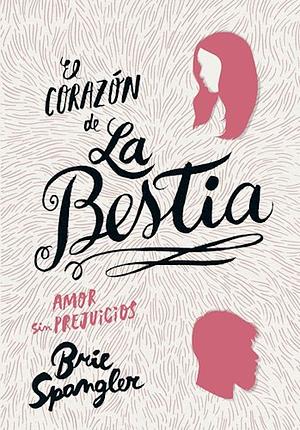 El corazón de la bestia by Brie Spangler