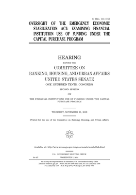 Oversight of the Emergency Economic Stabilization Act: examining financial institution use of funding under the capital purchase program by Committee on Banking Housing (senate), United States Congress, United States Senate