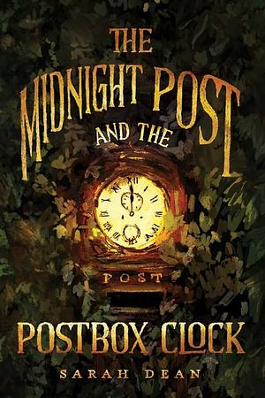 The Midnight Post and the Postbox Clock by Sarah Dean