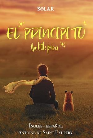 The Little Prince - El Principito by Antoine de Saint-Exupéry