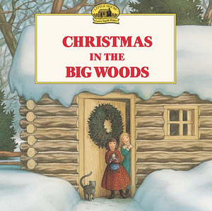 Christmas in the Big Woods by Laura Ingalls Wilder