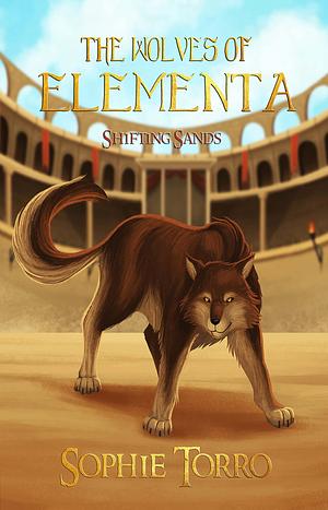 The Wolves of Elementa: Shifting Sands by Sophie Torro