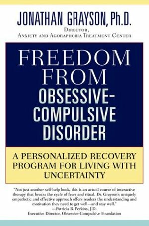 Freedom From Obsessive-Compulsive Disorder: A Personalized Recovery Program For Living With Uncertainty by Jonathan Grayson