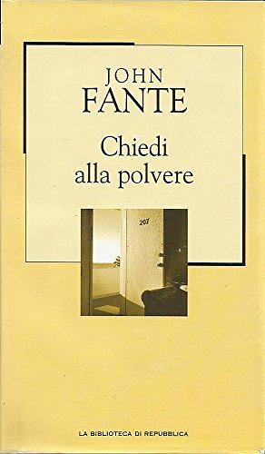 Chiedi alla polvere  by John Fante