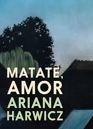 Matate, amor by Ariana Harwicz