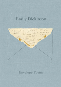 Envelope Poems by Jen Bervin, Emily Dickinson, Marta Werner